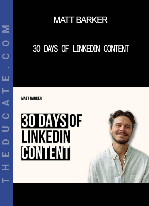 Matt Barker - 30 Days of LinkedIn Content