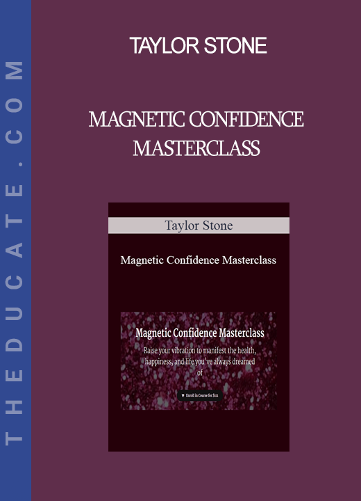 Taylor Stone - Magnetic Confidence Masterclass