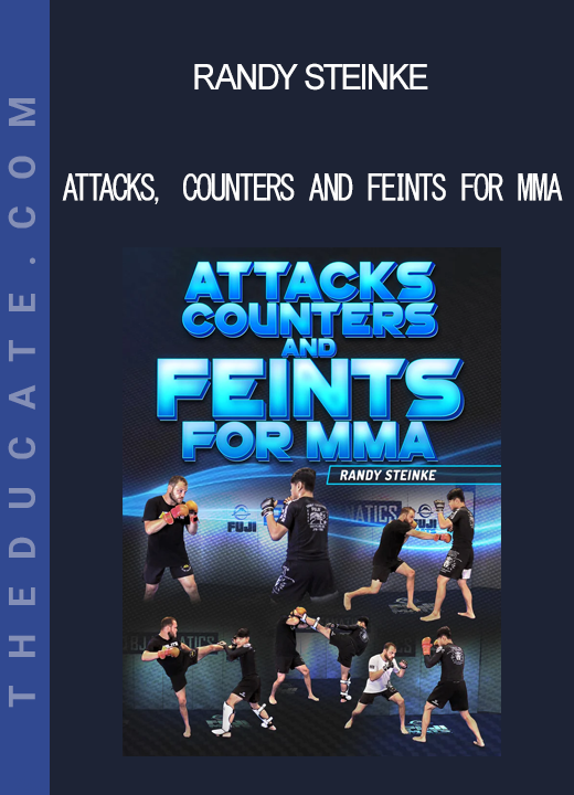 Randy Steinke - Attacks. Counters and Feints for MMA