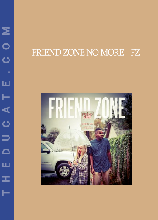 Friend Zone No More - FZ