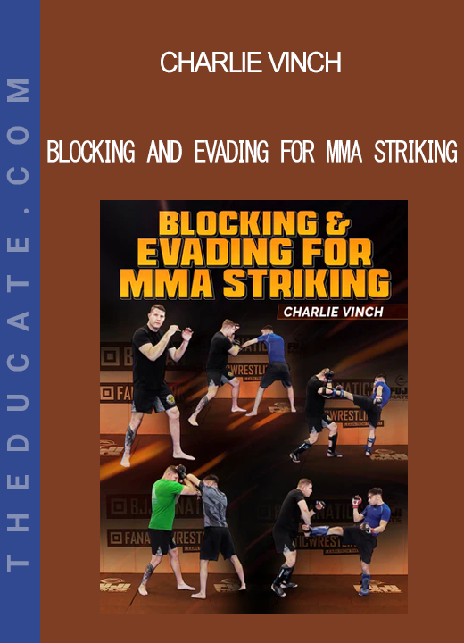 Charlie Vinch - Blocking And Evading for MMA Striking