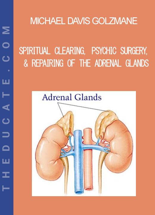 Michael Davis Golzmane - Spiritual Clearing Psychic Surgery & Repairing of the Adrenal Glands