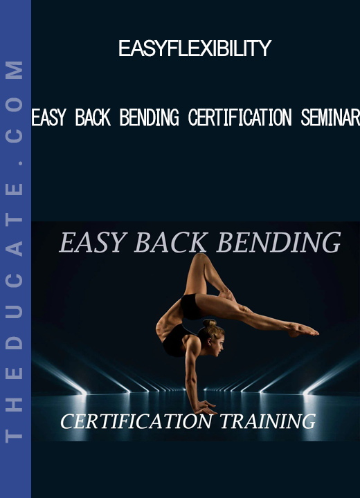 Easyflexibility - EASY Back Bending Certification Seminar