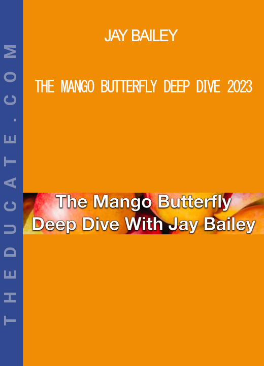 Jay Bailey - The Mango Butterfly Deep Dive 2023