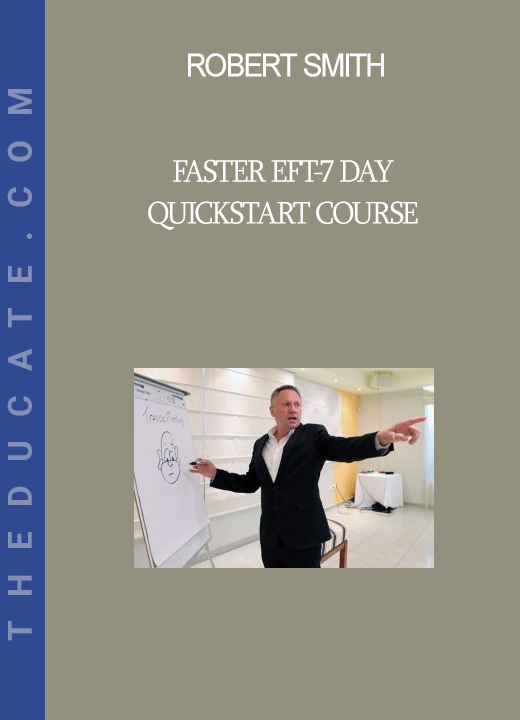 Robert Smith - Faster EFT-7 Day Quickstart Course