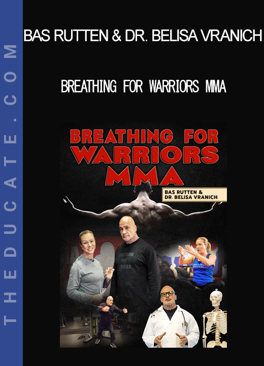 Bas Rutten & Dr. Belisa Vranich - Breathing For Warriors MMA