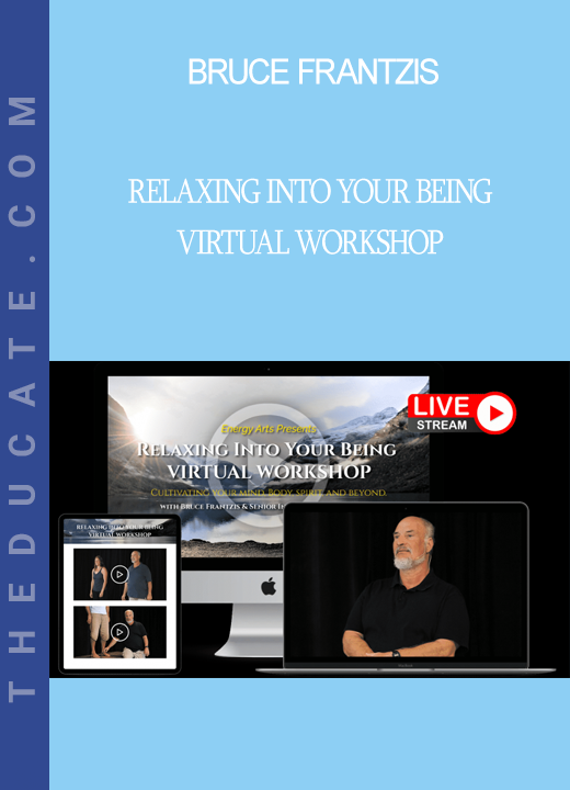 Bruce Frantzis - Relaxing Into Your Being Virtual Workshop