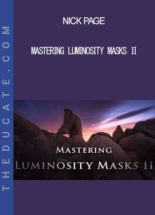 Nick Page - Mastering Luminosity Masks II