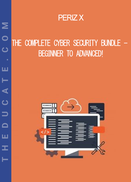 Periz X - The Complete Cyber Security Bundle - Beginner to Advanced!