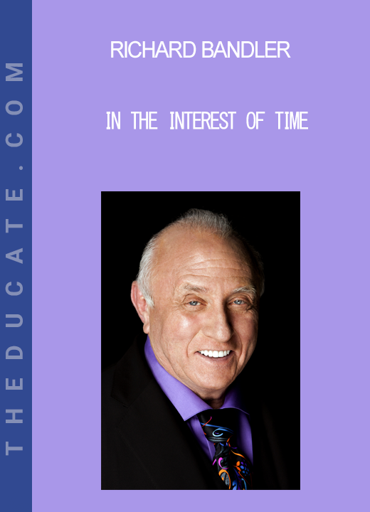 Richard Bandler - In The Interest of Time