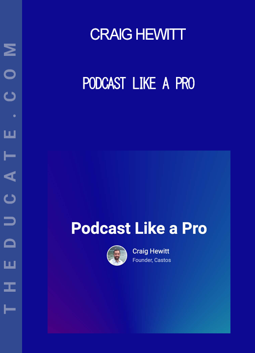 Craig Hewitt - Podcast Like A Pro