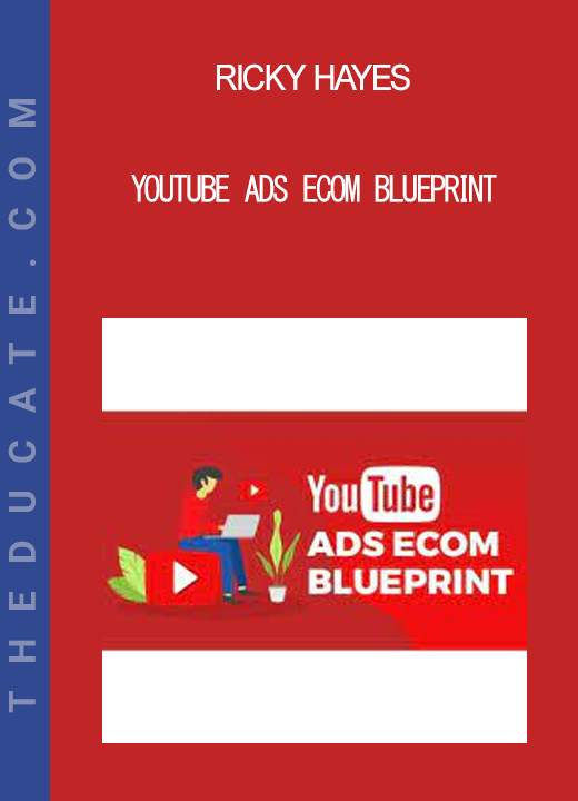 Ricky Hayes - Youtube Ads Ecom Blueprint