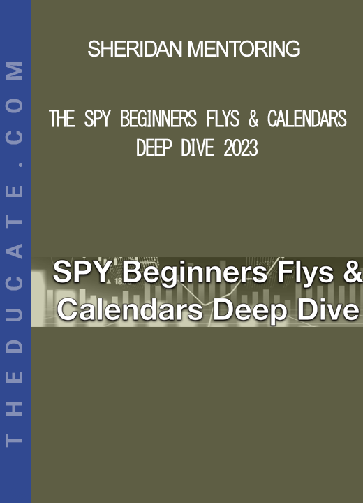 Sheridan Mentoring - The SPY Beginners Flys & Calendars Deep Dive 2023