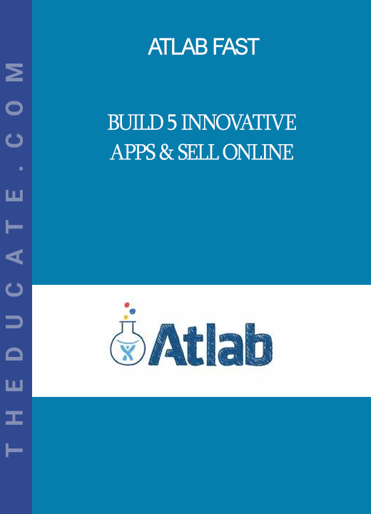 ATLAB Fast - Build 5 Innovative Apps & Sell Online