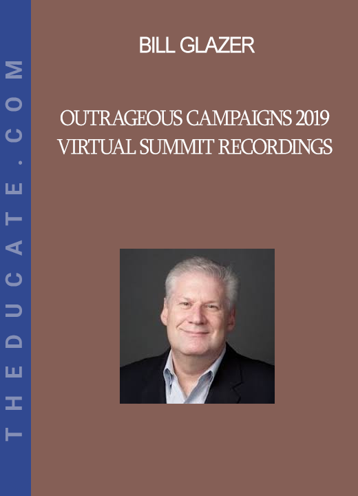 Bill Glazer - Outrageous Campaigns 2019 Virtual Summit Recordings