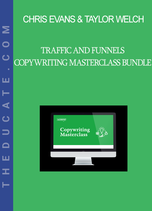 Chris Evans & Taylor Welch - Traffic And Funnels - Copywriting Masterclass Bundle