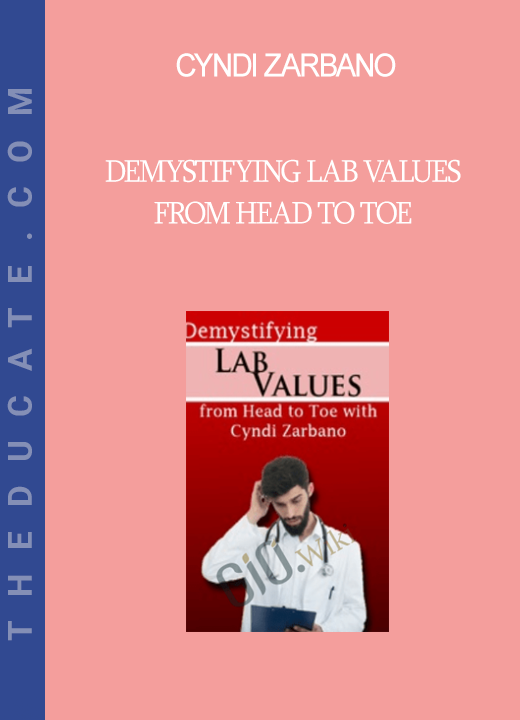 Cyndi Zarbano - Demystifying Lab Values from Head to Toe