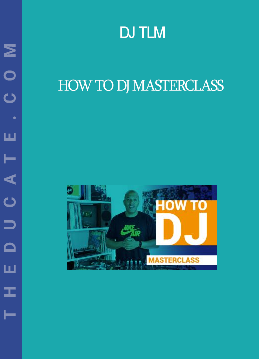 DJ TLM - How to DJ Masterclass