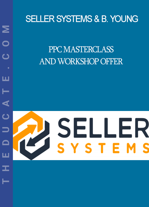 Seller Systems & Brandon Young - PPC Masterclass and Workshop Offer