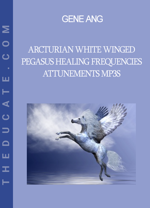 Gene Ang - Arcturian White Winged Pegasus Healing Frequencies Attunements mp3s