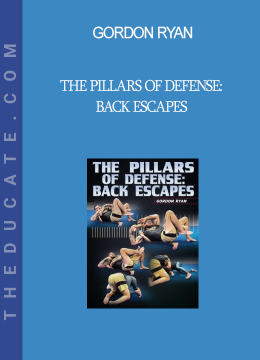 Gordon Ryan - The Pillars of Defense: Back Escapes