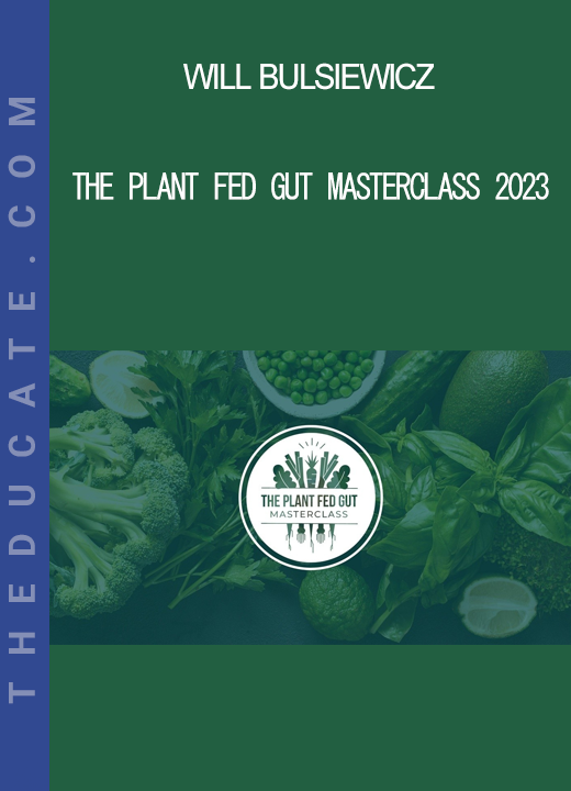 Will Bulsiewicz - The Plant Fed Gut Masterclass 2023