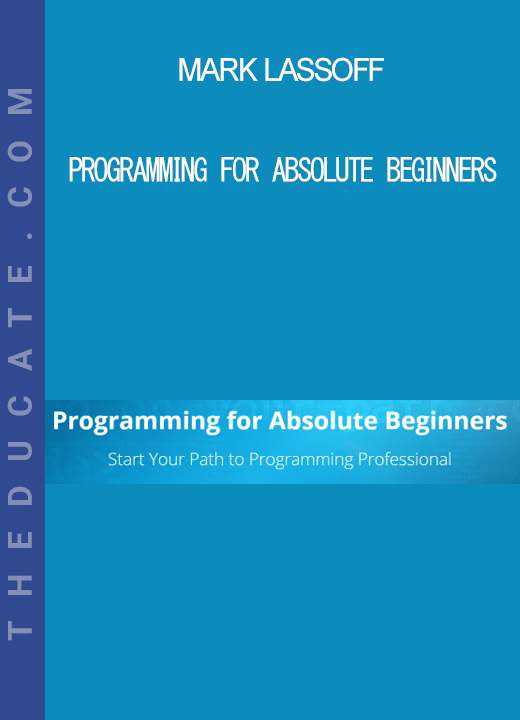 Mark Lassoff - Programming for Absolute Beginners