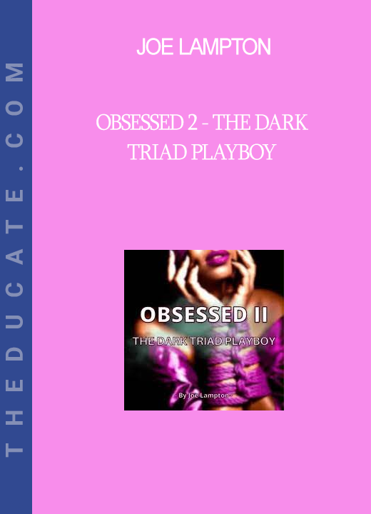 Joe Lampton - Obsessed 2 - The Dark Triad Playboy