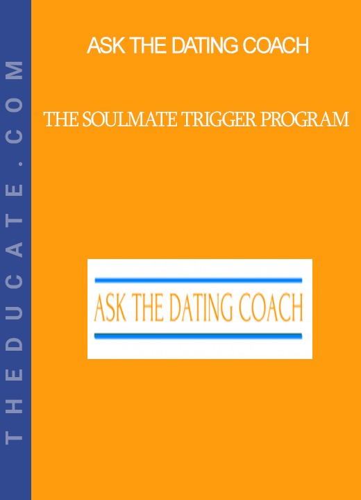 Ask The Dating Coach - The Soulmate Trigger Program