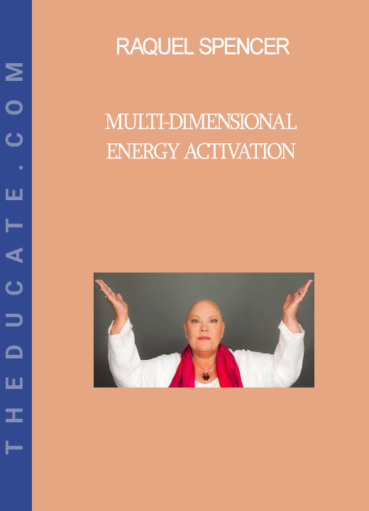 Raquel Spencer - Multi-Dimensional Energy Activation