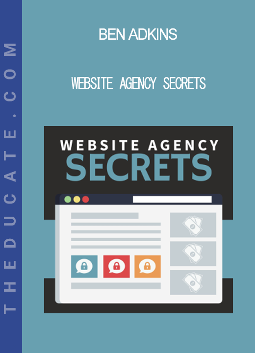 Ben Adkins - Website Agency Secrets