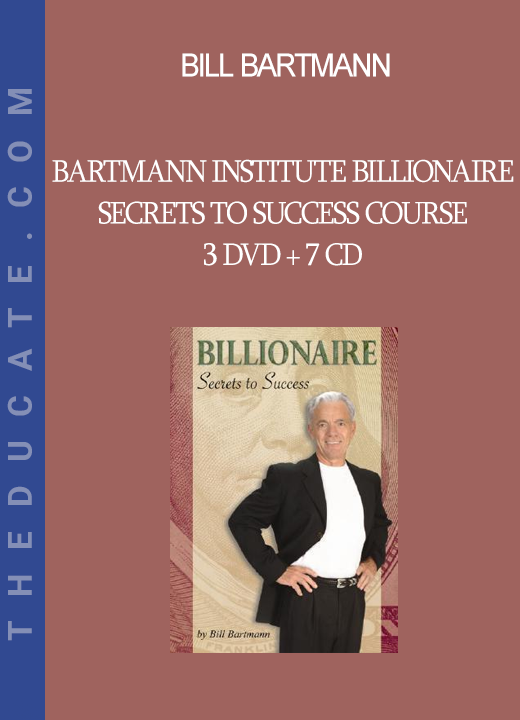 Bill Bartmann - Bartmann Institute Billionaire Secrets to Success Course - 3 DVD + 7 CD