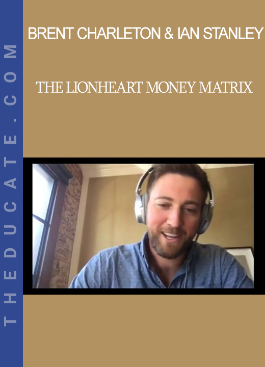 Brent Charleton & Ian Stanley - The LionHeart Money Matrix