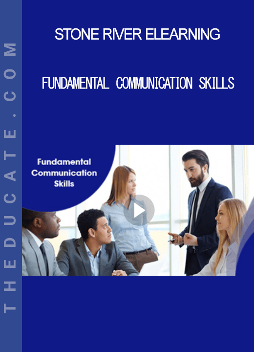 Stone River Elearning - Fundamental Communication Skills