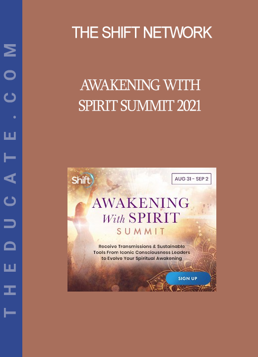 The Shift Network - Awakening with Spirit Summit 2021