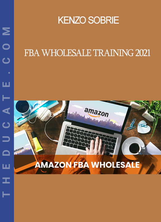 Kenzo Sobrie - FBA Wholesale Training 2021