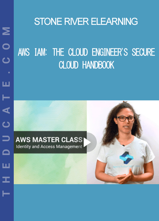 Stone River Elearning - AWS IAM: The Cloud Engineer's Secure Cloud Handbook