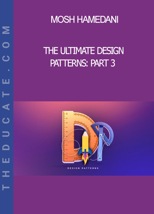 Mosh Hamedani - The Ultimate Design Patterns: Part 3