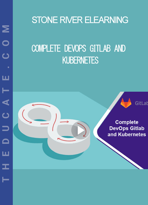 Stone River Elearning - Complete DevOps Gitlab and Kubernetes