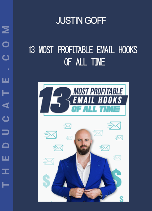 Justin Goff - 13 Most Profitable Email Hooks Of All Time