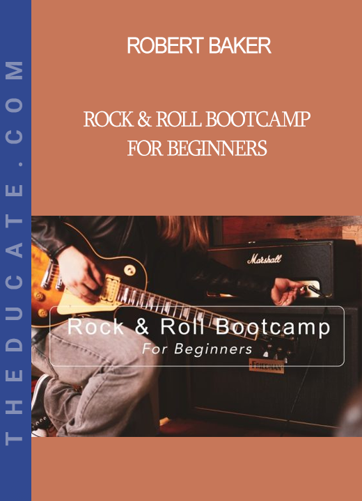 Robert Baker - Rock & Roll Bootcamp for Beginners