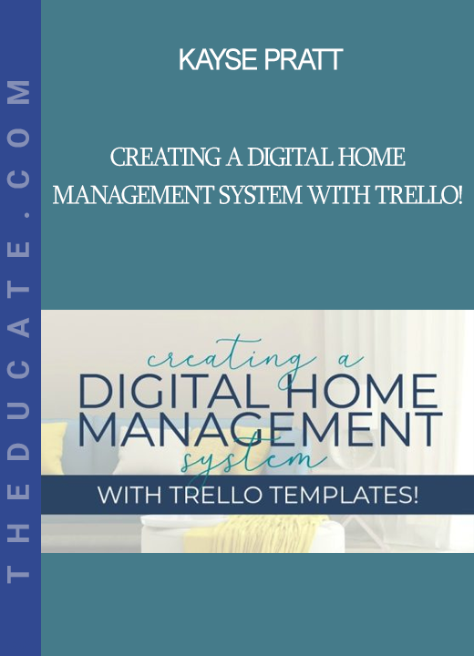 Kayse Pratt - Creating a Digital Home Management System with Trello!