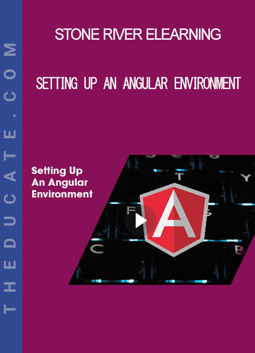 Stone River Elearning - Setting Up An Angular Environment