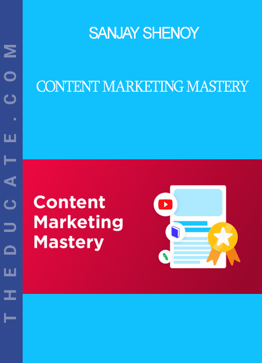 Sanjay Shenoy - Content Marketing Mastery