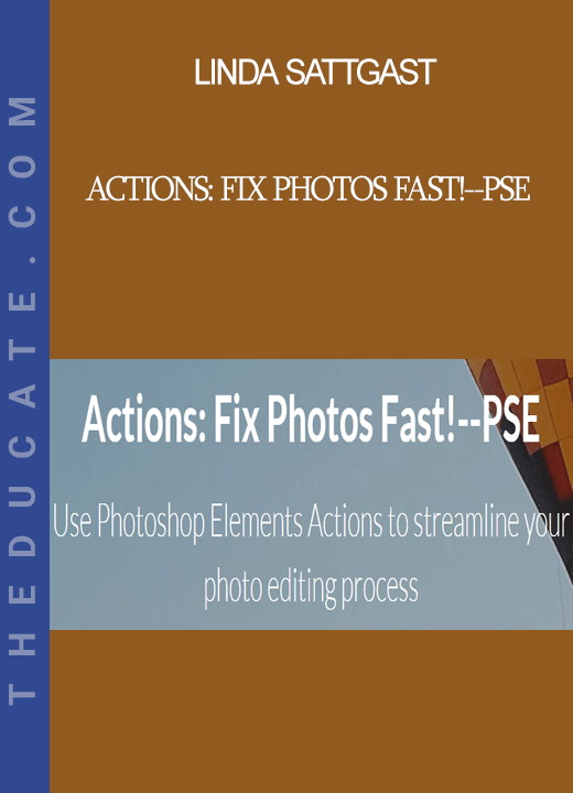 Linda Sattgast - Actions: Fix Photos Fast!--PSE