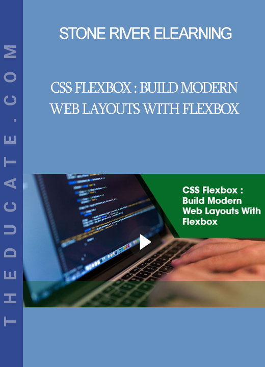 Stone River Elearning - CSS Flexbox : Build Modern Web Layouts With Flexbox