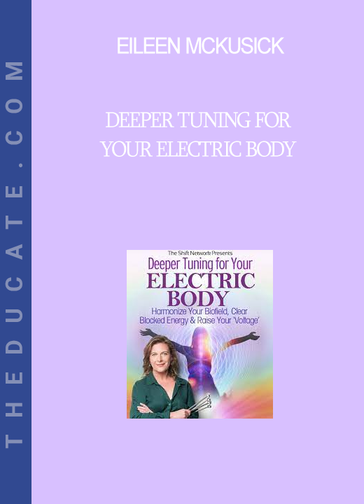 Eileen McKusick - Deeper Tuning for Your Electric Body