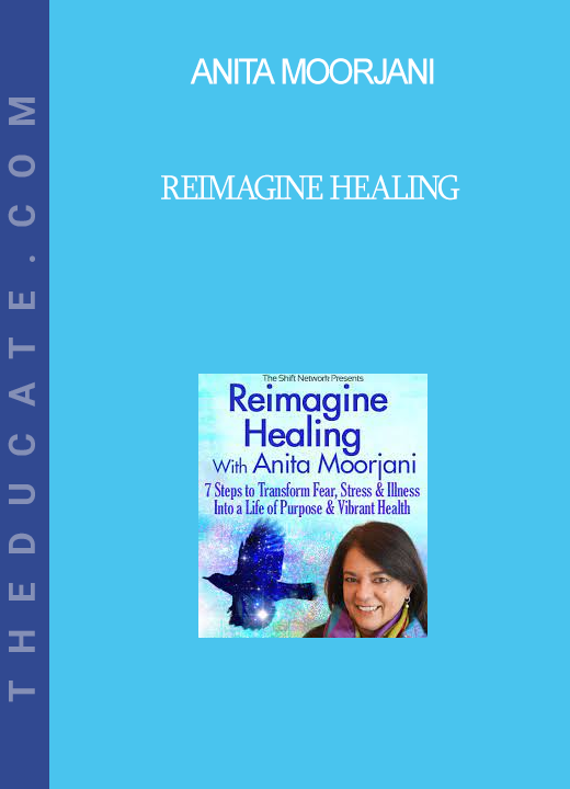 Anita Moorjani - Reimagine Healing