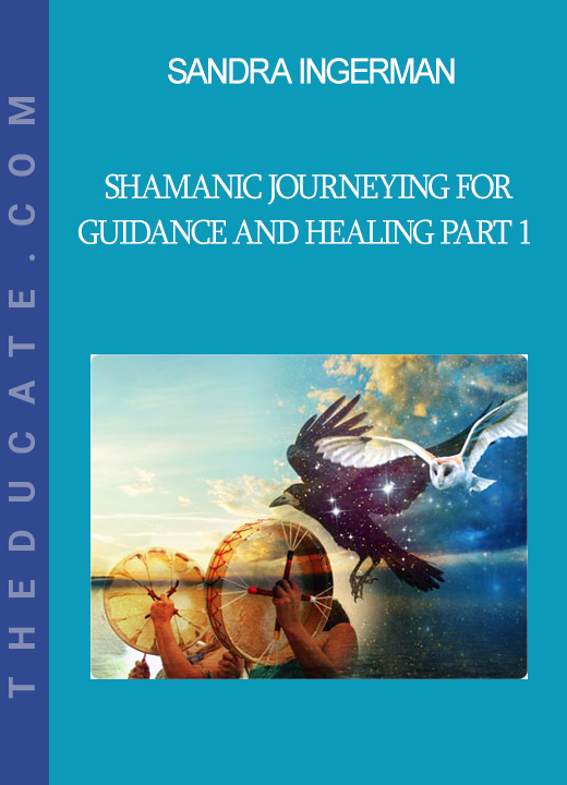 Sandra Ingerman - Shamanic Journeying for Guidance and Healing part 1