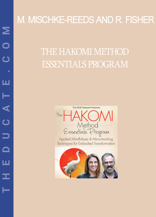 Manuela Mischke-Reeds and Rob Fisher - The Hakomi Method Essentials Program